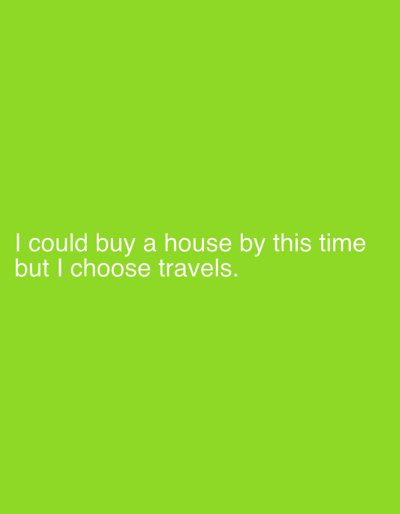 The image is a green background with white text at the bottom which reads: "I could buy a house by this time but I choose travels." The location in Cassino, Italy is not discernible from the image.