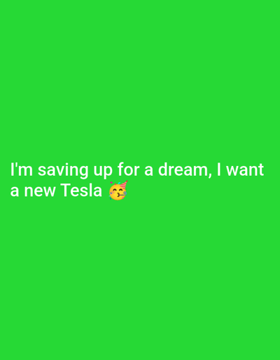 The image displays white text against a vibrant green background. The text reads: "I'm saving up for a dream, I want a new Tesla". To the right of the word "Tesla", there is a yellow emoji wearing a party hat and making a kissing face. There is no information about Buynaksk, Russia in this image.