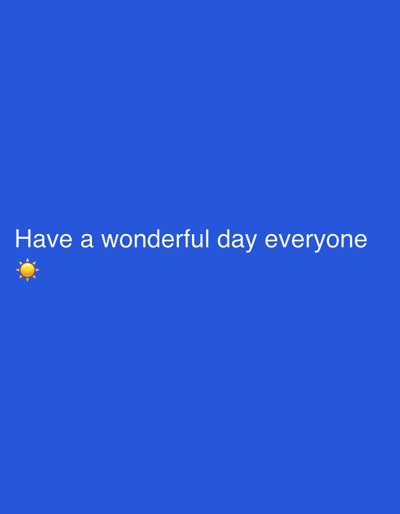 The image is a simple graphic with a royal blue background and white text that reads "Have a wonderful day everyone" followed by a yellow sun emoji. There are no people, objects, or environmental details present in the image. It is a digital graphic and not a photograph of any location. Therefore, it cannot be described in relation to Nalazar, Uzbekistan, or any other specific place.