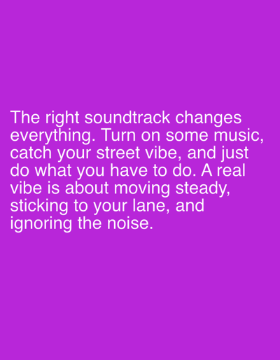 The image is a photograph of text overlaid on a plain purple background. The text reads: "The right soundtrack changes everything. Turn on some music, catch your street vibe, and just do what you have to do. A real vibe is about moving steady, sticking to your lane, and ignoring the noise." There are no visible people, objects, or environmental details, making it impossible to determine a location in the city of Pobiedziska, Poland.