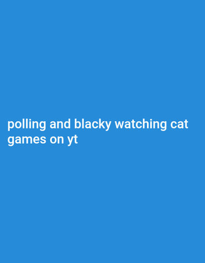 The image describes an indoor scene set in Yellowknife, Canada. Two subjects, identified as Polling and Blacky, are actively engaged in watching 'cat games' displayed on a screen, with the content streamed from the YouTube platform ('yt'). Essential details regarding the specific identities or species of Polling and Blacky, the type of viewing device, or the particular characteristics of the indoor environment are not discernible. The visual presentation of this information consists of white text on a solid blue background.
