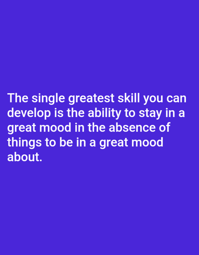 The image is a solid, purple background with white text.  The text reads "The single greatest skill you can develop is the ability to stay in a great mood in the absence of things to be in a great mood about." The coordinates provided (latitude: 26.757, longitude: 80.936) are in the city of Lucknow, India, but the image depicts no scene or location.