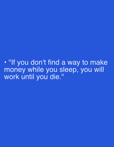 A white bullet point precedes a quote in white text on a blue background. The quote reads: "If you don't find a way to make money while you sleep, you will work until you die."