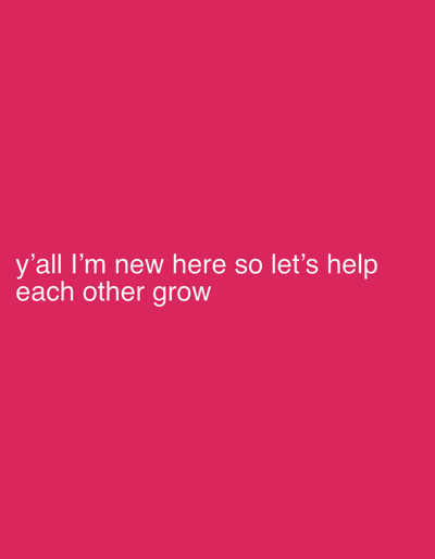 The image presents a solid fuchsia background. White sans-serif text is centered horizontally in the lower portion of the frame, stating: "y'all I'm new here so let's help each other grow". No individuals, objects, actions, interactions, or physical environmental features are visually depicted within the image. This digital content is contextually situated in the city of Alozo, Nigeria.