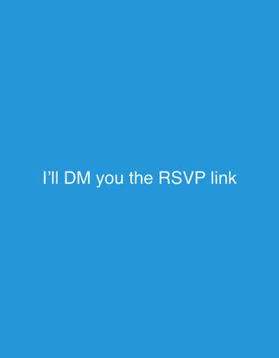 The image displays white sans-serif text, "I'll DM you the RSVP link," centrally aligned against a solid, uniform blue background. No individuals, physical objects, actions, or specific environmental features are depicted. The image does not contain any visual information to determine a location in the city of Garston, United Kingdom.