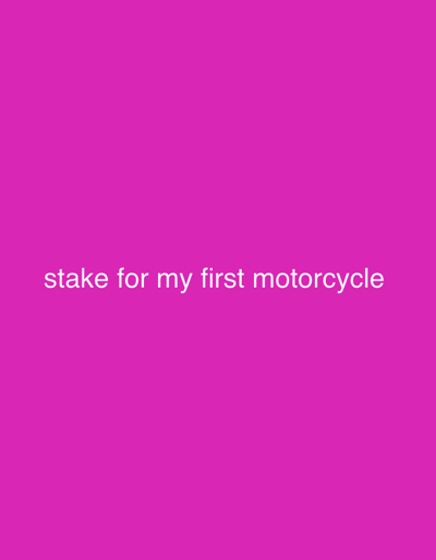 The image displays a plain magenta background with white text that reads "stake for my first motorcycle". There are no other objects, people, or environmental features visible in the image. The location in Stora Höga, Sweden, is not relevant to the visual content of the image.