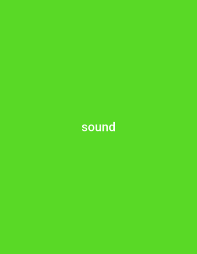 The image is a plain, vibrant green background with the word "sound" in white text, centered horizontally and in the lower half of the frame. There are no people, objects, or any discernible scene or setting. The text appears to be the only subject of the image. No specific time of day, weather, or location cues are present.