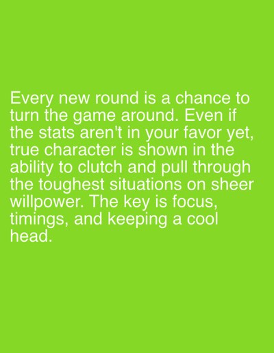 This media file is a digital image with a bright green background. White text is superimposed on the image, forming a motivational quote. The text reads: "Every new round is a chance to turn the game around. Even if the stats aren't in your favor yet, true character is shown in the ability to clutch and pull through the toughest situations on sheer willpower. The key is focus, timings, and keeping a cool head." There are no people, objects, or discernible scenes or settings visible in the image; it is solely a text-based graphic. The context provided indicates the location is Pobiedziska, Poland, but this information is not visually present in the image itself. The image does not depict any specific time of day, weather conditions, or emotions beyond what might be inferred from the inspirational text.