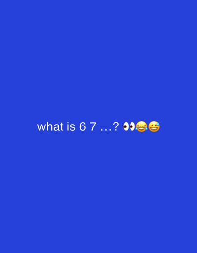 The digital scene, contextually associated with Longone al Segrino, Italy, displays a solid royal blue background. Centrally positioned white text reads "what is 6 7 ...?", followed immediately by three emojis: a pair of googly eyes (👀), a face with tears of joy (😂), and a grinning face with sweat (😅). There are no human figures, physical objects, or specific environmental features of Longone al Segrino depicted within the image.