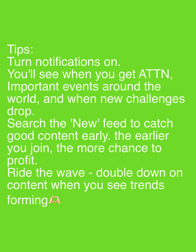 A green background displays advice in white text. The tips suggest turning on notifications to stay informed about ATTN updates, global events, and new challenges. It recommends searching the "New" feed to discover content early for profit potential. Finally, it advises capitalizing on emerging trends by "riding the wave" and increasing content efforts. A small hands-forming-a-heart emoji is present at the bottom.