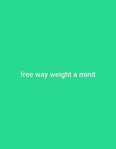 The image displays the phrase "free way weight a minit" in white text, centered on a solid green background. The font is simple and sans-serif. The overall visual is clean, with a stark contrast between the text and the background. The image is simple and direct, with a focus on the text.