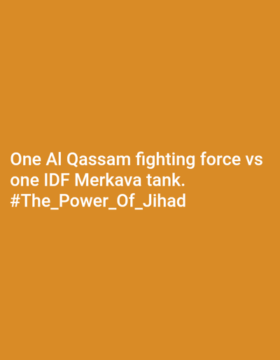 The image presents a solid orange background. Centered on this background, white text is displayed in four lines. The text reads: "One Al Qassam fighting force vs one IDF Merkava tank. #The_Power_Of_Jihad". No individuals, subjects, physical objects, specific actions, or interactions are visually depicted within the image. The image is purely textual content on a monochrome background and contains no discernible environmental features or location information, including any reference to the city of Ilie, Indonesia.