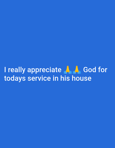 The image is a digital graphic featuring a solid blue background. White sans-serif text is present in the lower half of the image, stating: "I really appreciate 🙏 🙏 God for todays service in his house". Two yellow-colored folded hands emojis (🙏) are inserted between "appreciate" and "God". The image contains no visual depictions of people, physical objects, actions, interactions, or an environment within a specific geographical location like Nara Unateze, Nigeria. Its content is solely textual and symbolic.