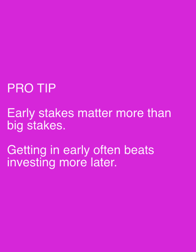 A magenta square presents a "PRO TIP" encouraging early investments. The phrase "Early stakes matter more than big stakes" suggests prioritizing initial participation over larger investments later. An additional line reinforces this idea, stating that "Getting in early often beats investing more later." The image conveys the value of early adoption or initial commitment in investment strategies.