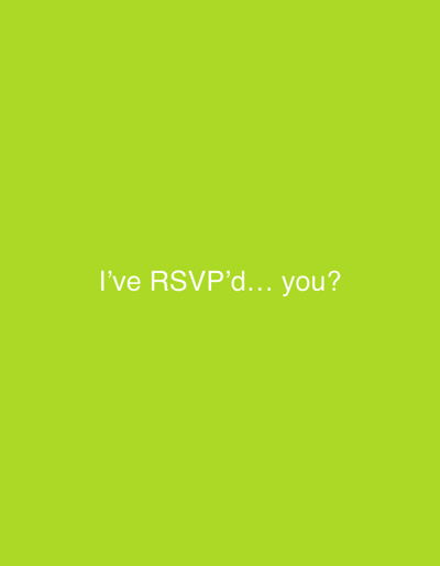 Described within the context of Garston, United Kingdom, the image displays a uniform, vibrant lime green background. White sans-serif text, centrally positioned in the lower portion of the frame, reads: "I've RSVP'd... you?". No people, subjects, objects, actions, or interactions are visible. The environment is an abstract, single-color field with overlaid text.